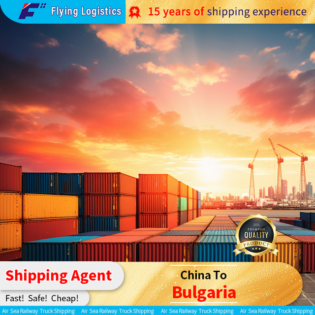 Efficient Freight Forwarder From China to Bulgaria Door To Door Service